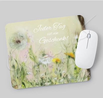 Mousepad, 17,50 ,,Jeder Tag ist ein Geschenk",